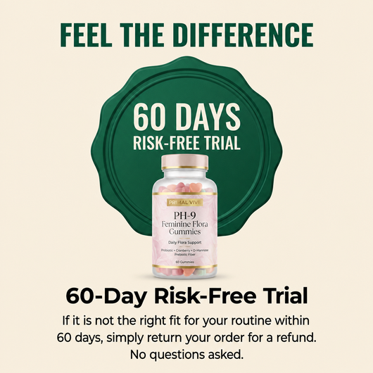 Primal Vive PH-9 Feminine Flora Gummies 60 day guarantee